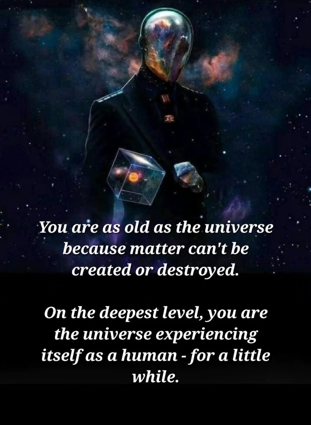 This meme is a humorous take on the idea that the universe is expanding and has been around for a very long time. The image depicts a person as a tiny, insignificant speck in the vastness of the universe, with a quote that says "You are as old as the universe because matter can't be created or destroyed, and you are as small as the universe because you are experiencing it for a little while."